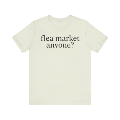 "Flea Market Anyone" T-Shirt