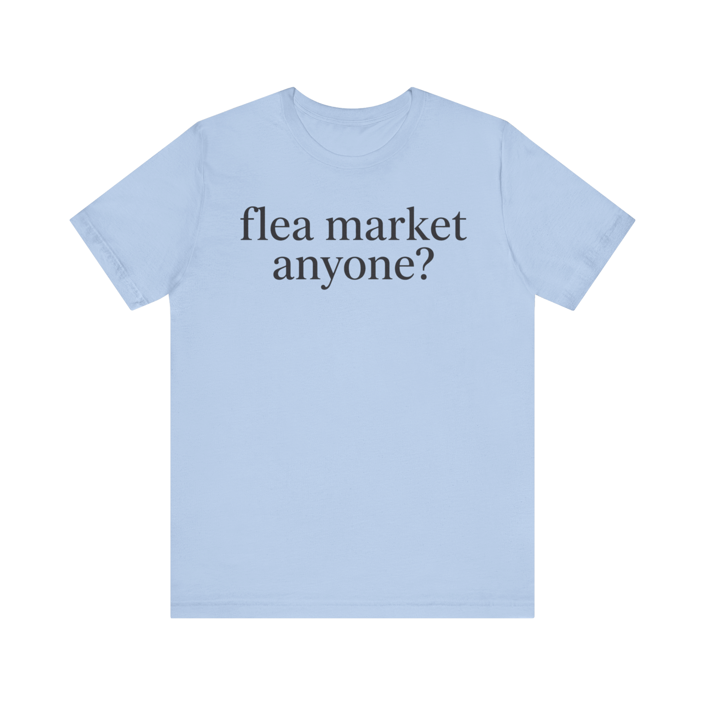 "Flea Market Anyone" T-Shirt