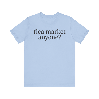 "Flea Market Anyone" T-Shirt