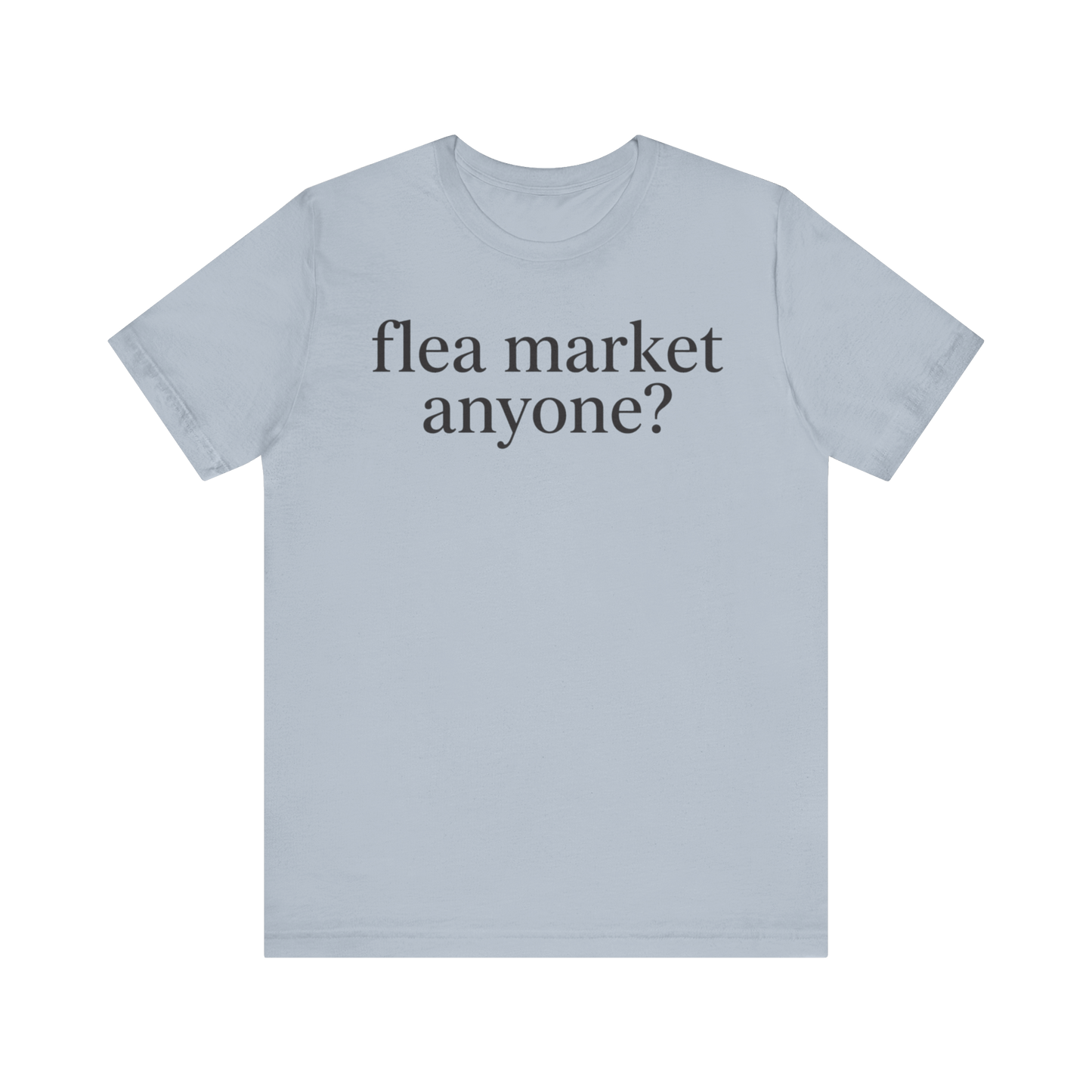 "Flea Market Anyone" T-Shirt