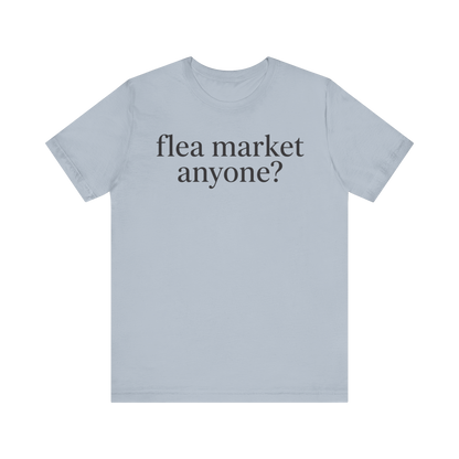 "Flea Market Anyone" T-Shirt