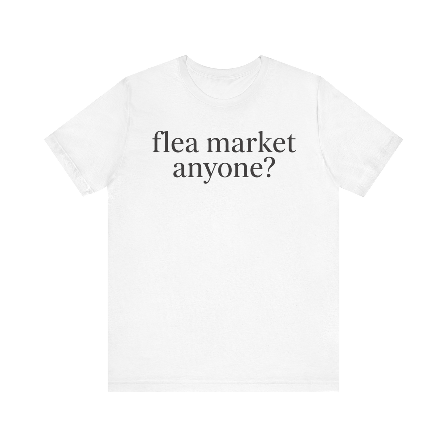 "Flea Market Anyone" T-Shirt