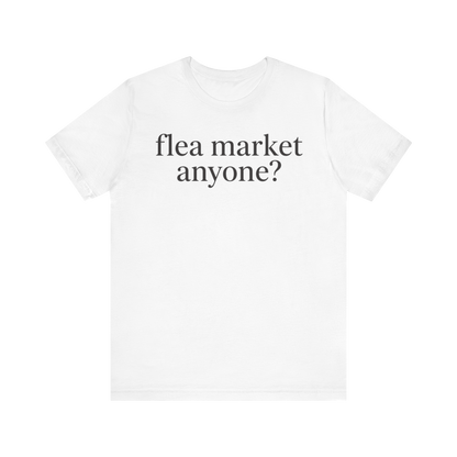 "Flea Market Anyone" T-Shirt