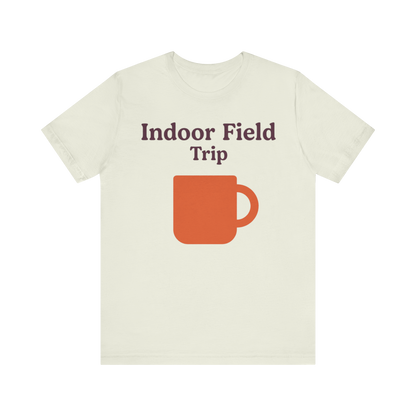 "Indoor Field Trip" T-Shirt