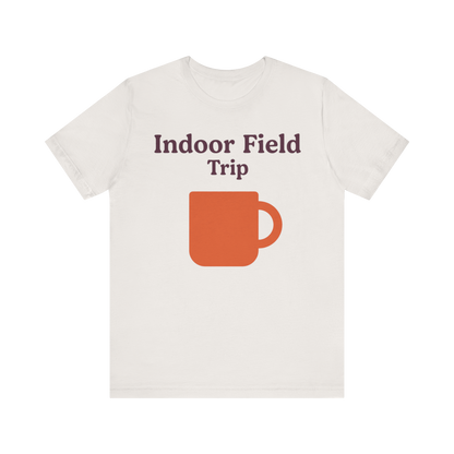 "Indoor Field Trip" T-Shirt
