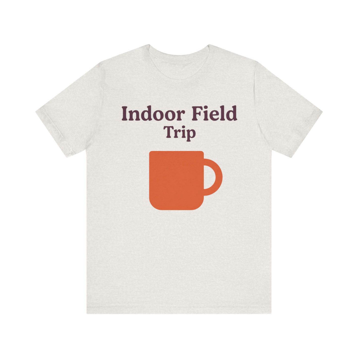 "Indoor Field Trip" T-Shirt