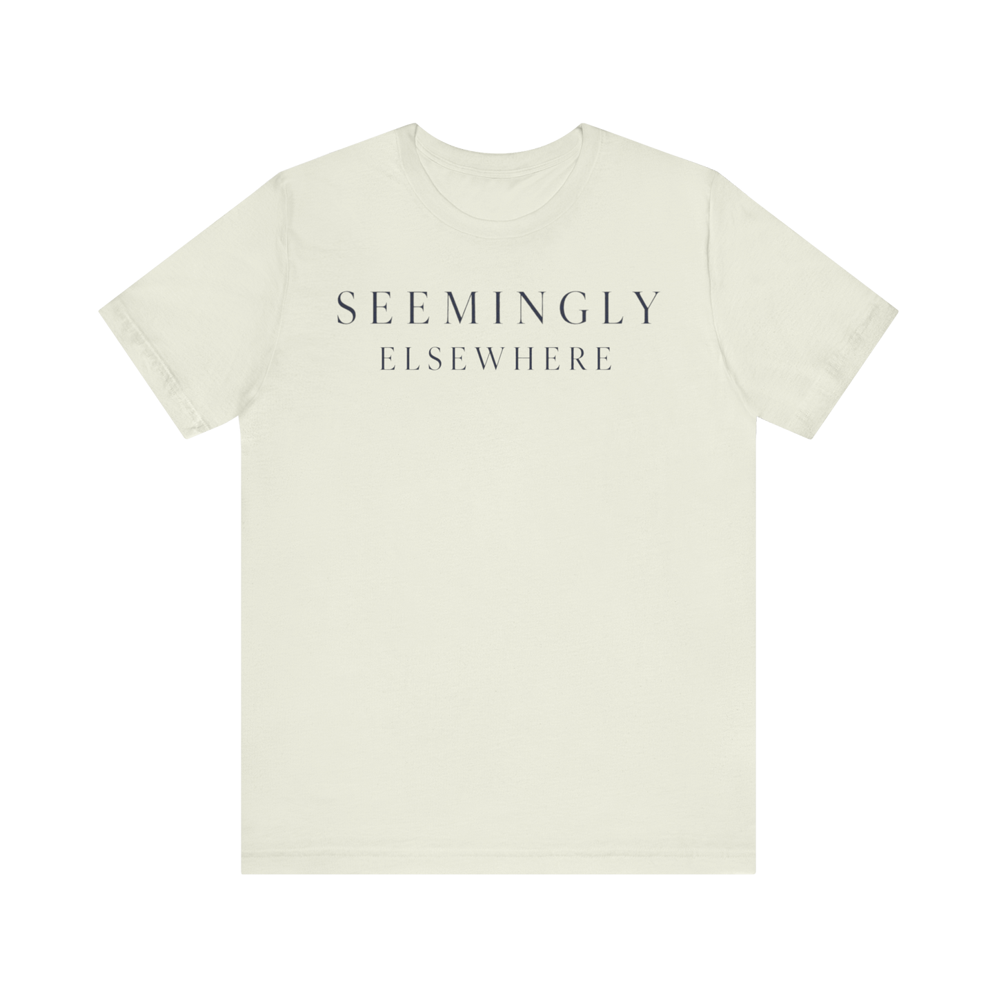 "Seemingly Elsewhere" T-Shirt