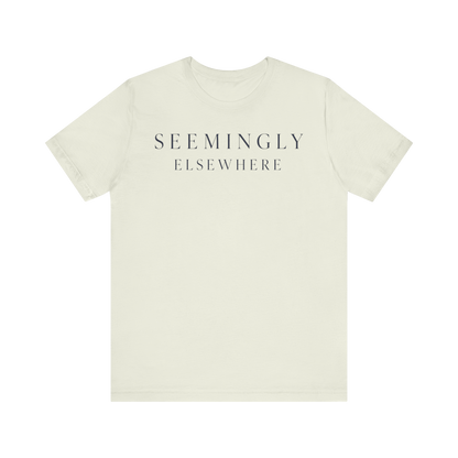"Seemingly Elsewhere" T-Shirt