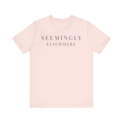"Seemingly Elsewhere" T-Shirt