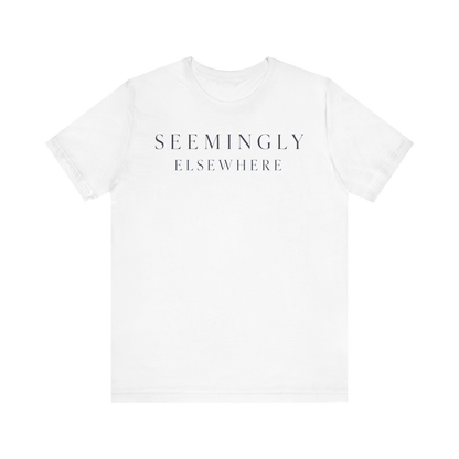 "Seemingly Elsewhere" T-Shirt