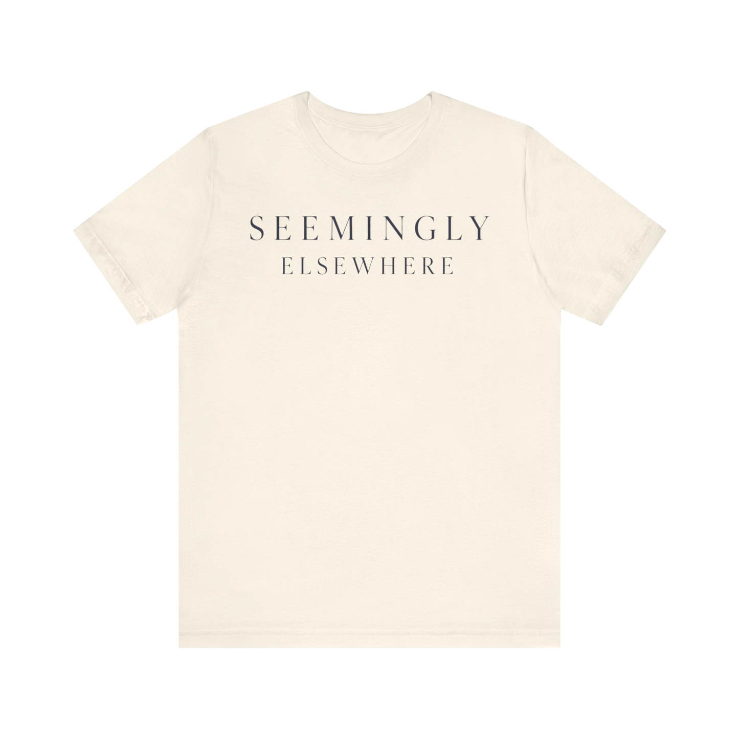 "Seemingly Elsewhere" T-Shirt