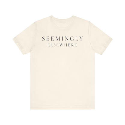 "Seemingly Elsewhere" T-Shirt