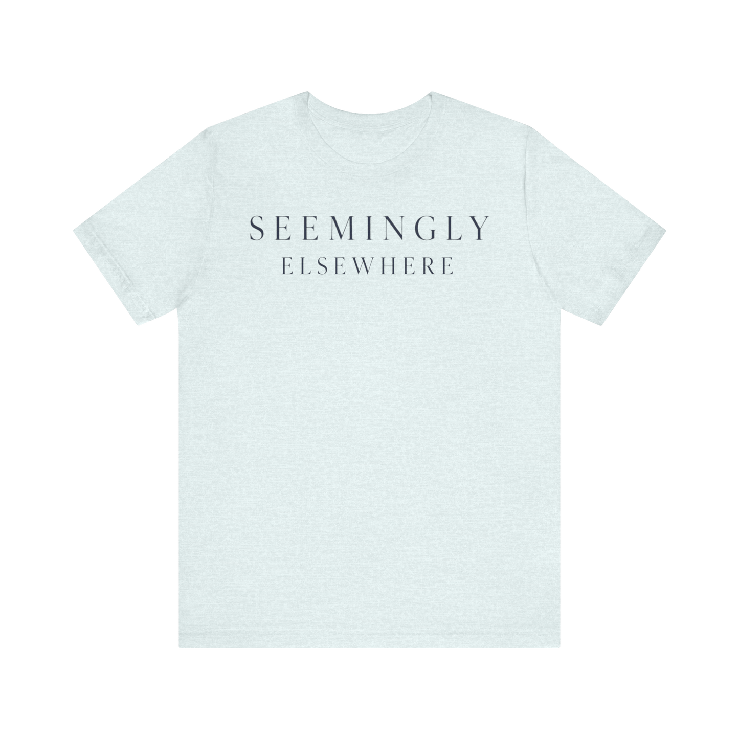 "Seemingly Elsewhere" T-Shirt
