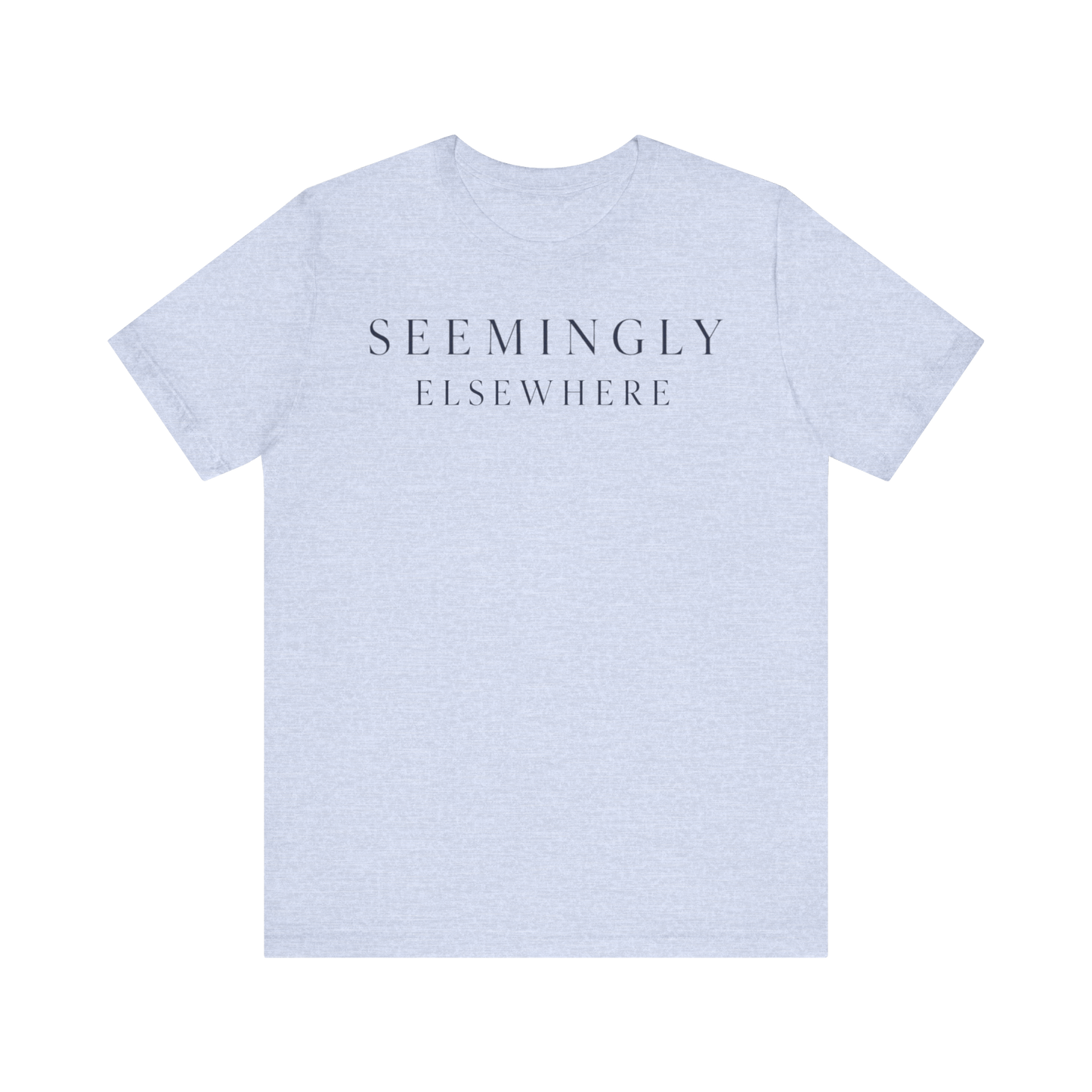 "Seemingly Elsewhere" T-Shirt