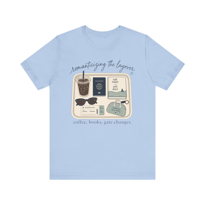 "Romanticizing the Layovers" T-Shirt