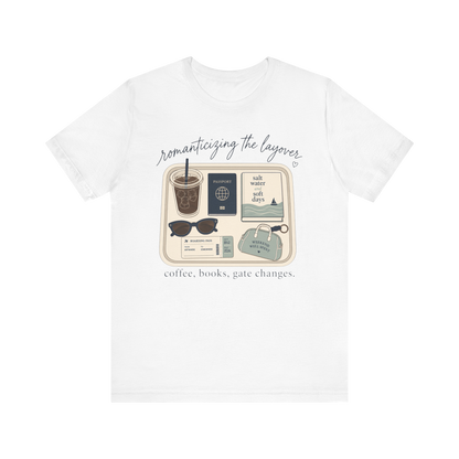 "Romanticizing the Layovers" T-Shirt