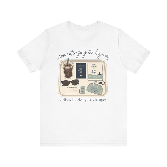 "Romanticizing the Layovers" T-Shirt