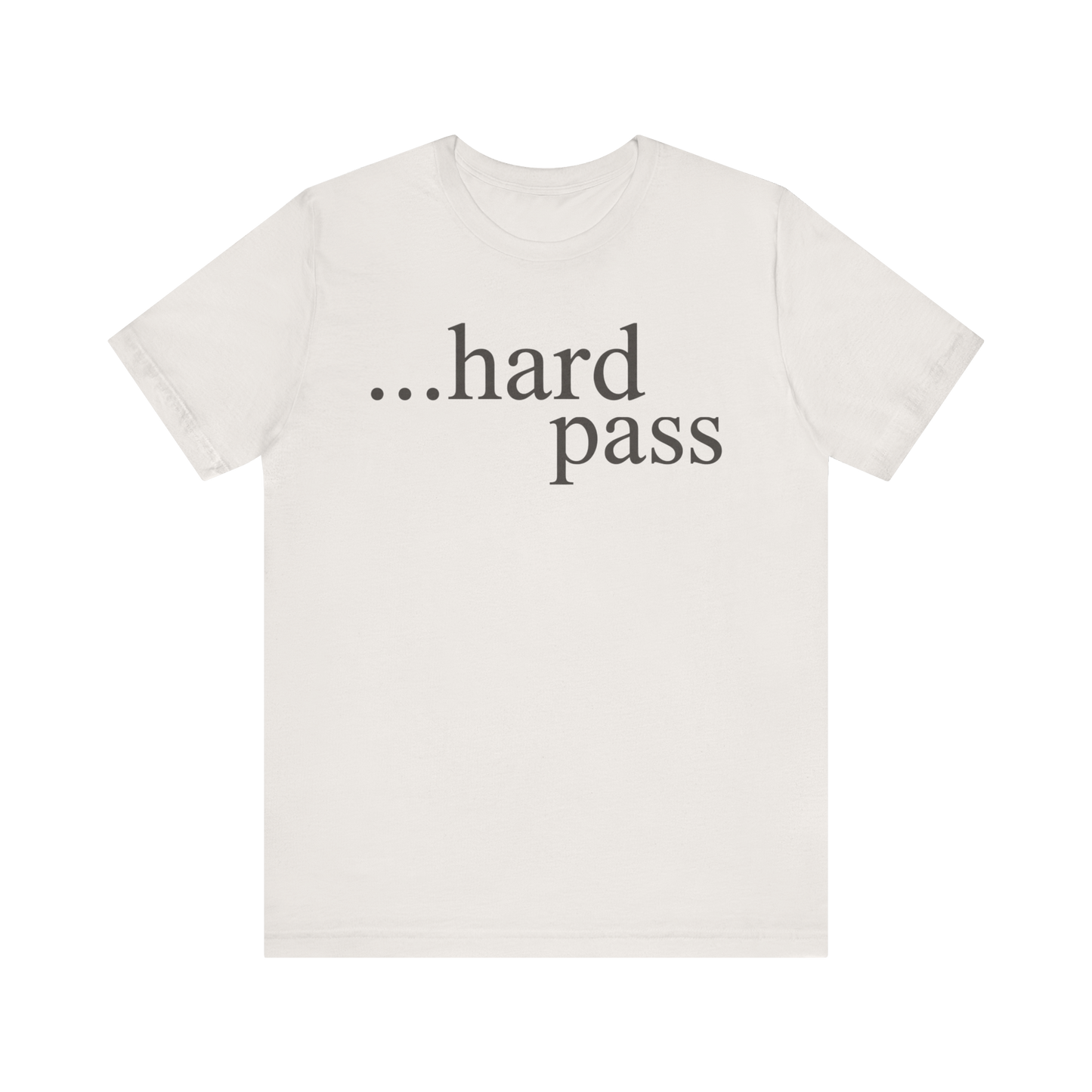"...Hard Pass" T-Shirt