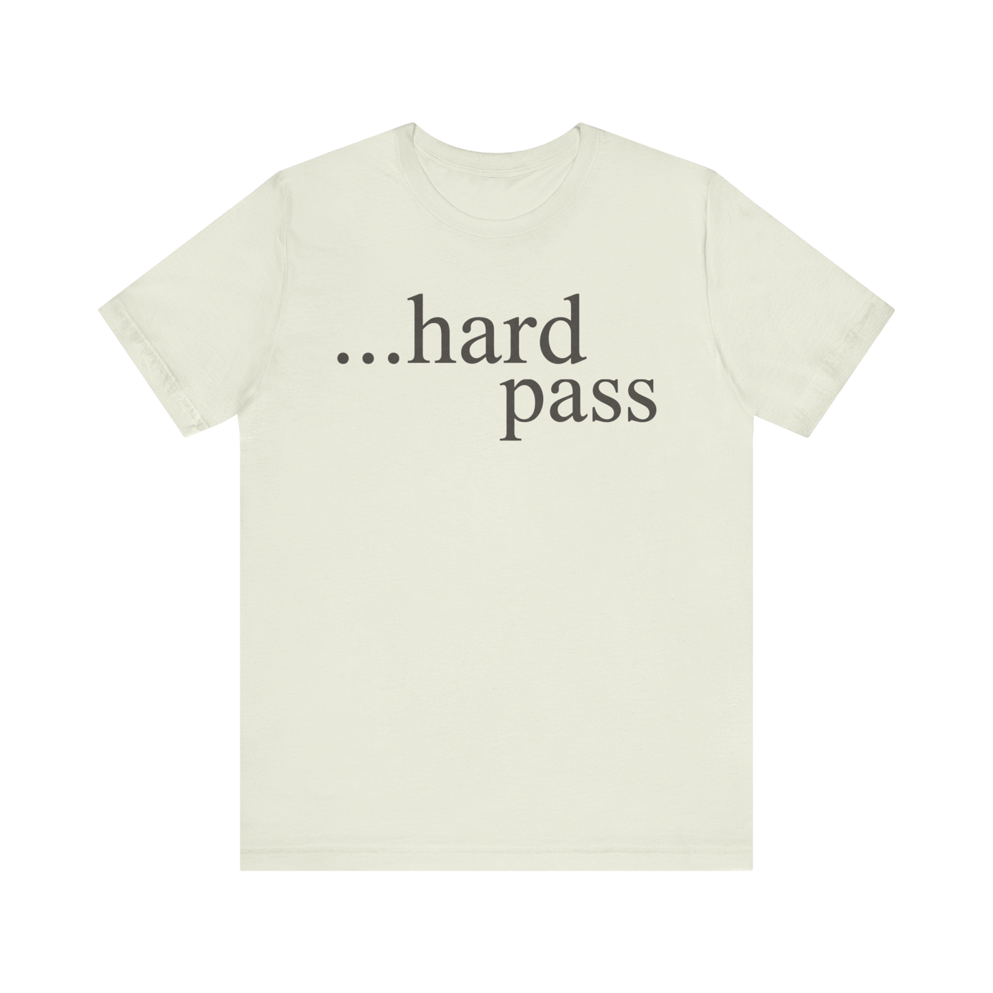 "...Hard Pass" T-Shirt