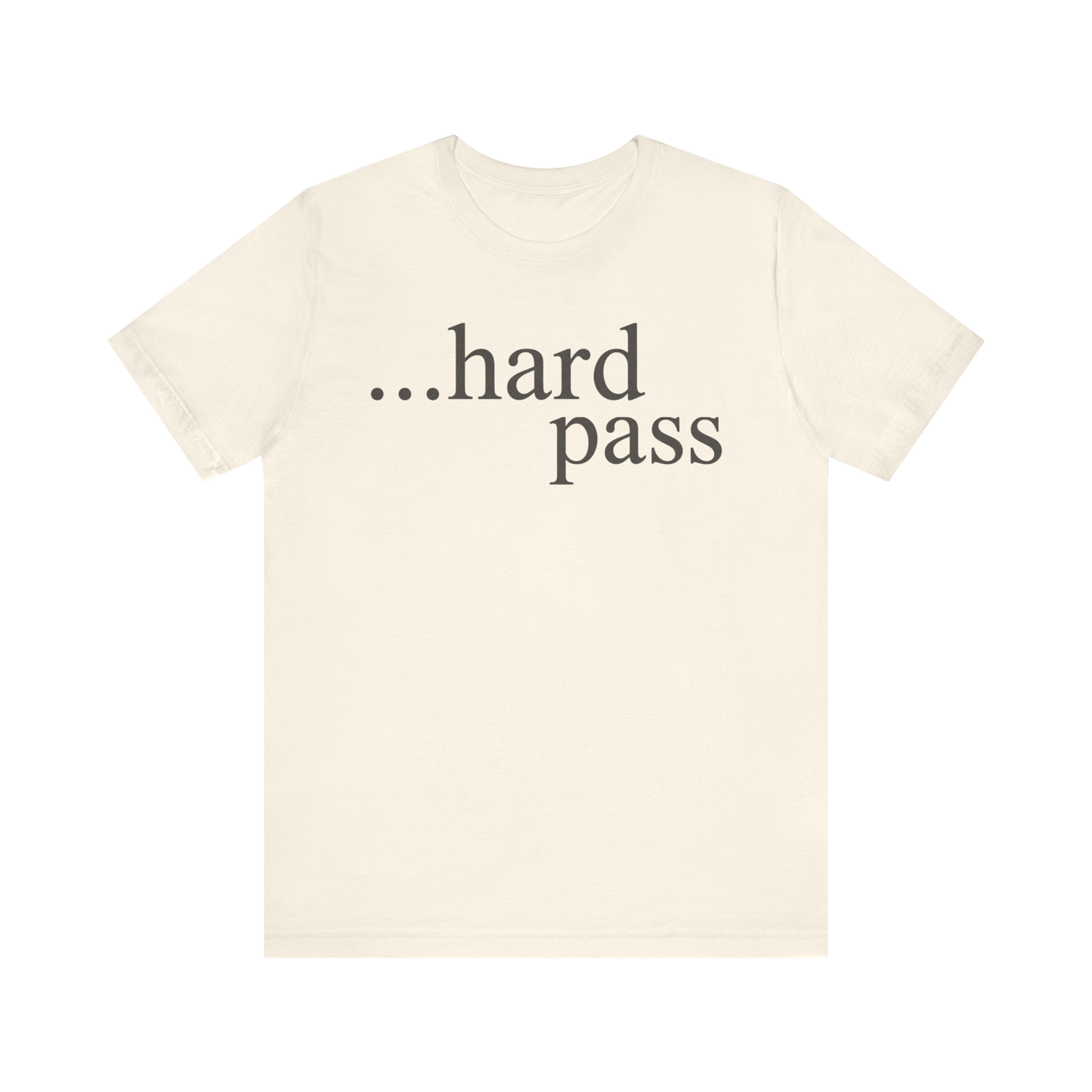 "...Hard Pass" T-Shirt