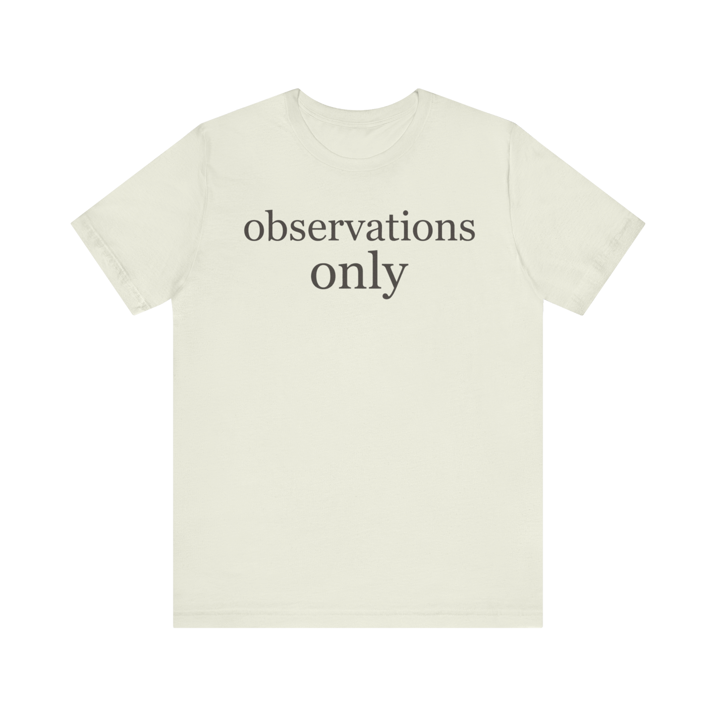 "Observations Only" T-Shirt
