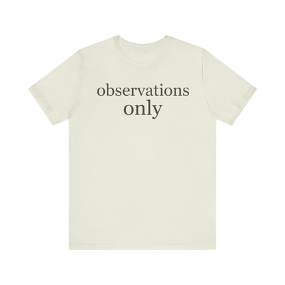 "Observations Only" T-Shirt