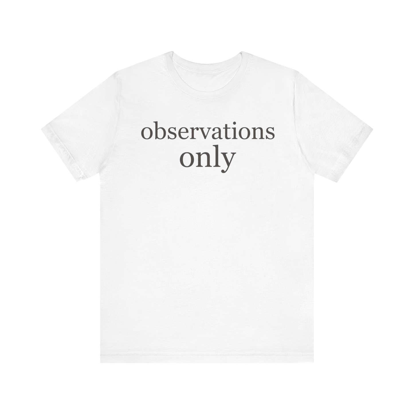 "Observations Only" T-Shirt