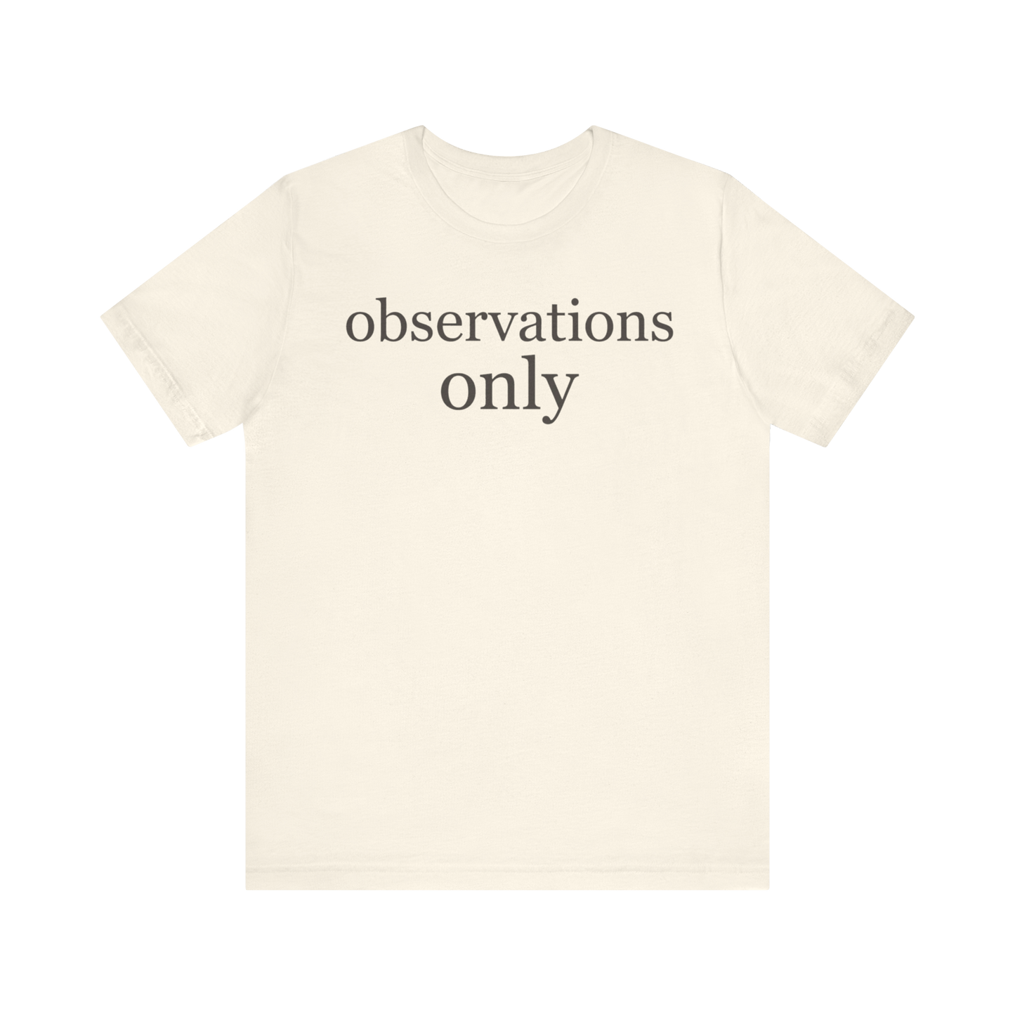 "Observations Only" T-Shirt