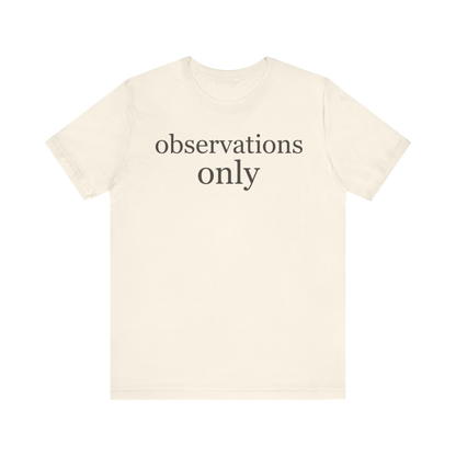"Observations Only" T-Shirt