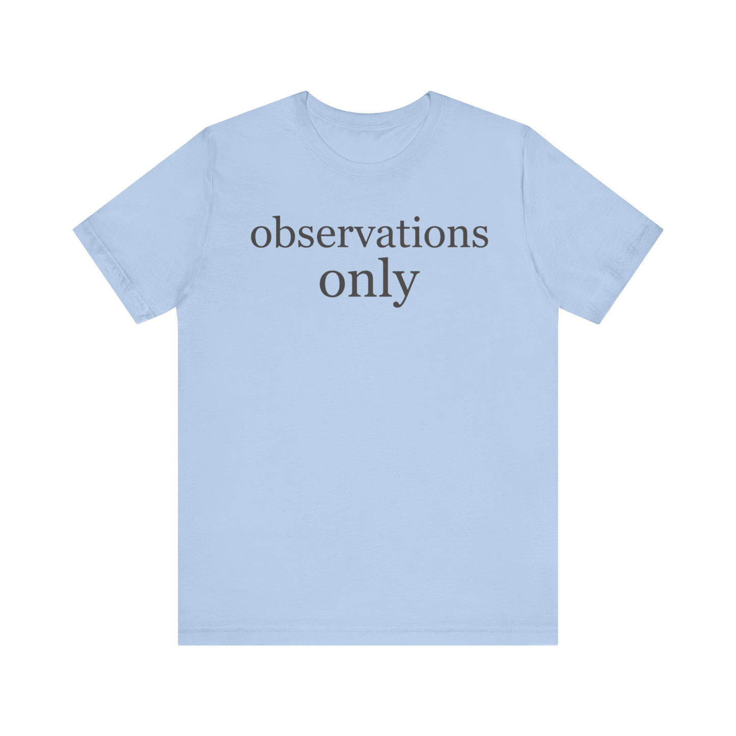 "Observations Only" T-Shirt
