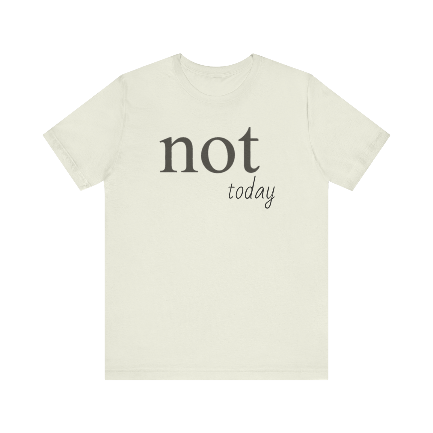 "Not Today" T-Shirt