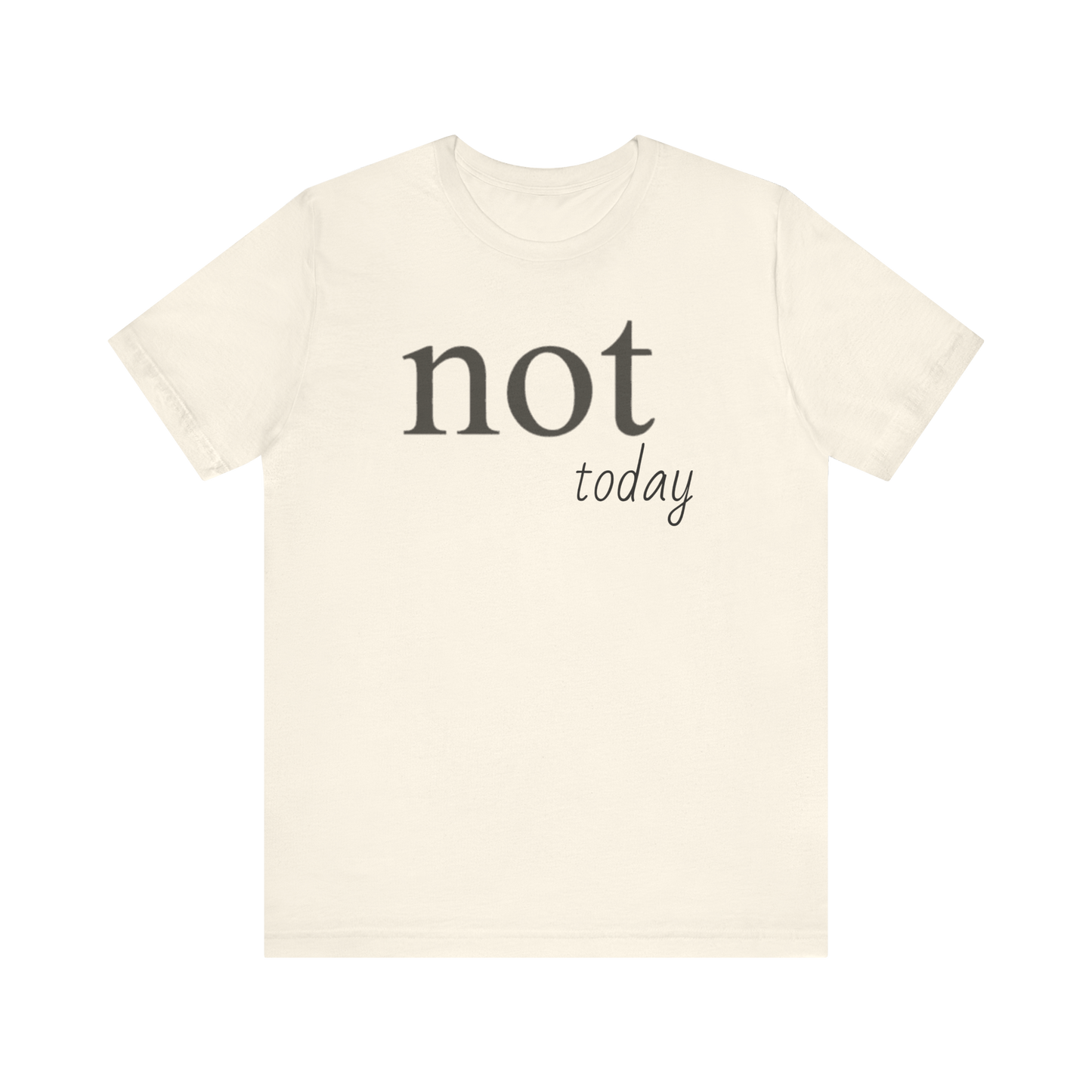 "Not Today" T-Shirt