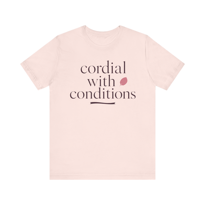 "Cordial With Conditions" T-Shirt