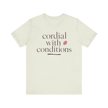 "Cordial With Conditions" T-Shirt