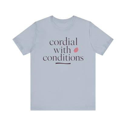 "Cordial With Conditions" T-Shirt