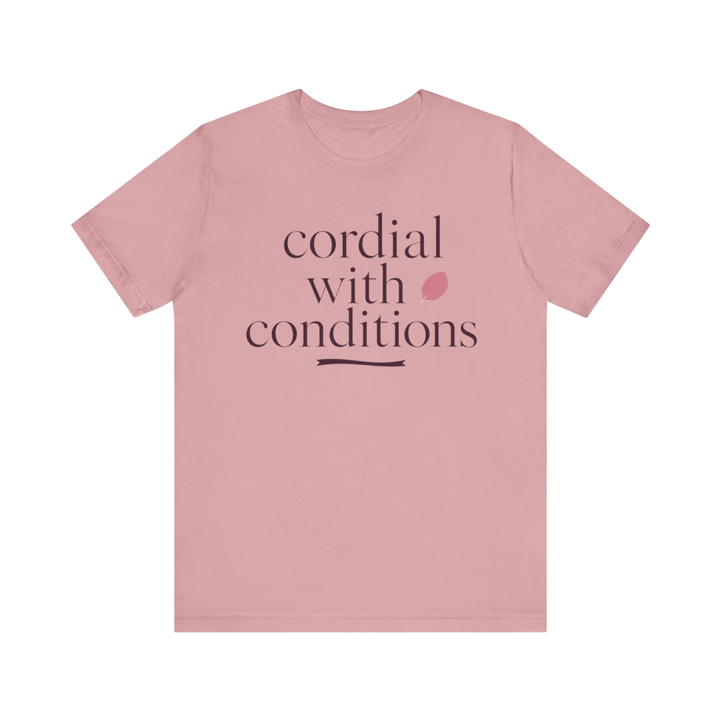 "Cordial With Conditions" T-Shirt