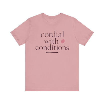 "Cordial With Conditions" T-Shirt
