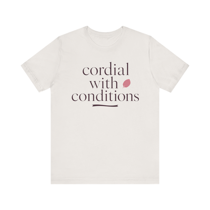 "Cordial With Conditions" T-Shirt