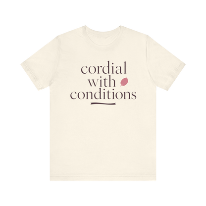 "Cordial With Conditions" T-Shirt