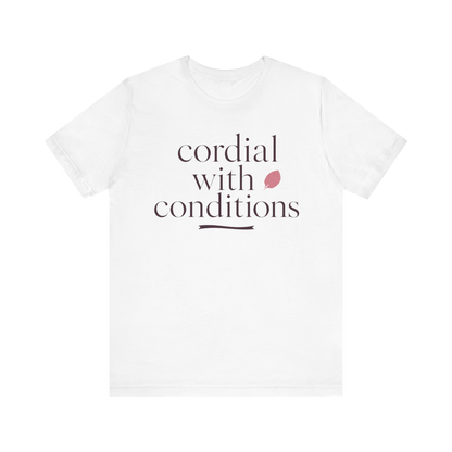 "Cordial With Conditions" T-Shirt