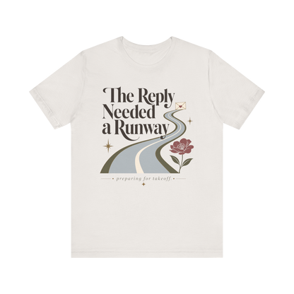 "The Reply Needed A Runway" T-Shirt