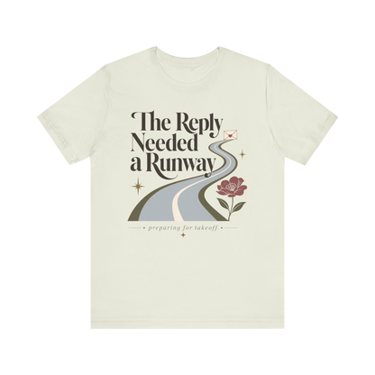 "The Reply Needed A Runway" T-Shirt