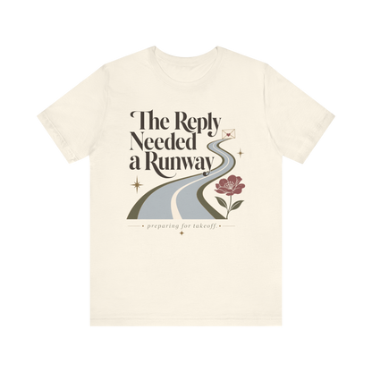 "The Reply Needed A Runway" T-Shirt