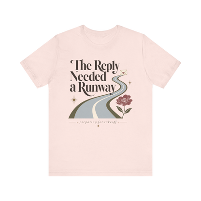 "The Reply Needed A Runway" T-Shirt