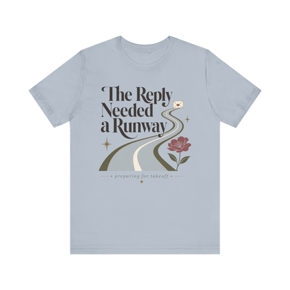 "The Reply Needed A Runway" T-Shirt