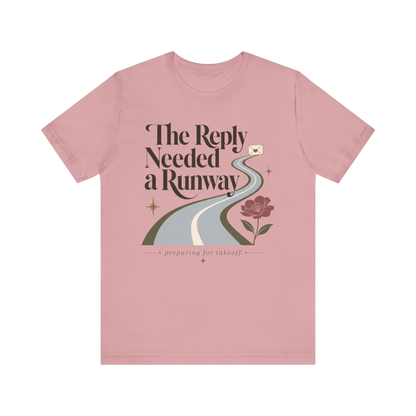 "The Reply Needed A Runway" T-Shirt