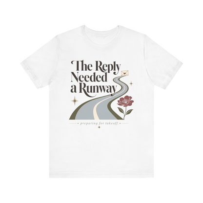 "The Reply Needed A Runway" T-Shirt