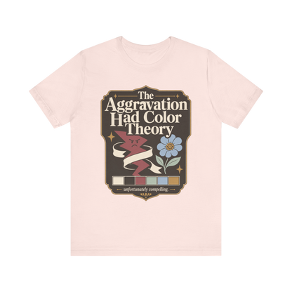 "The Aggravation Had Color Theory" T-Shirt