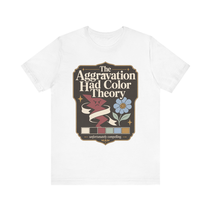 "The Aggravation Had Color Theory" T-Shirt