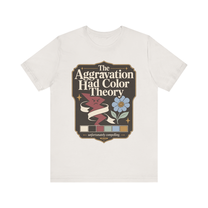 "The Aggravation Had Color Theory" T-Shirt